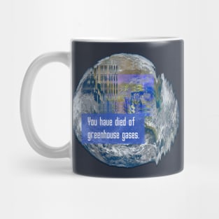 You Have Died of Greenhouse Gases Mug